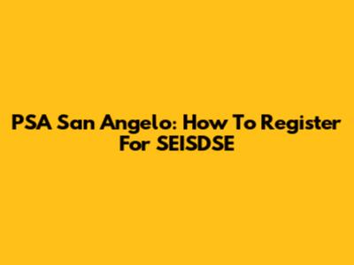 PSA San Angelo: How To Register For SEISDSE