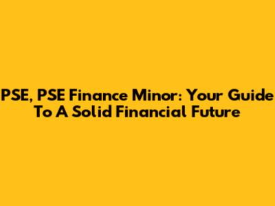PSE, PSE Finance Minor: Your Guide To A Solid Financial Future