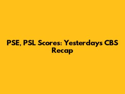 PSE, PSL Scores: Yesterday's CBS Recap