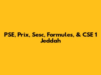 PSE, Prix, Sesc, Formules, & CSE 1 Jeddah