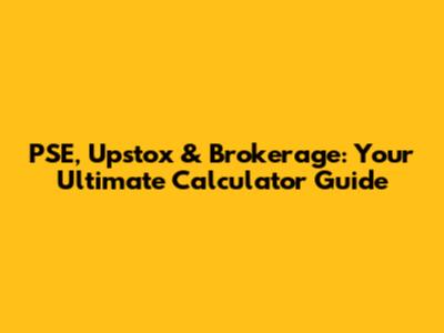 PSE, Upstox & Brokerage: Your Ultimate Calculator Guide