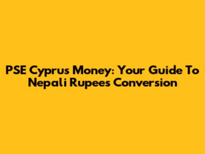 PSE Cyprus Money: Your Guide To Nepali Rupees Conversion