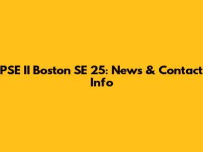 PSE II Boston SE 25: News & Contact Info