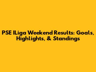 PSE ILiga Weekend Results: Goals, Highlights, & Standings