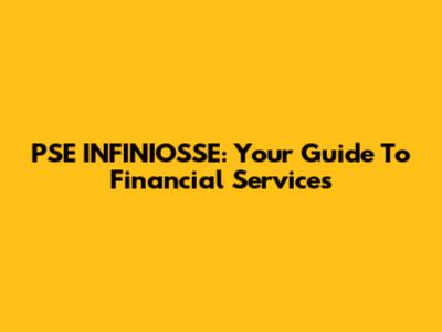 PSE INFINIOSSE: Your Guide To Financial Services