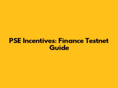 PSE Incentives: Finance Testnet Guide