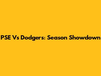 PSE Vs Dodgers: Season Showdown