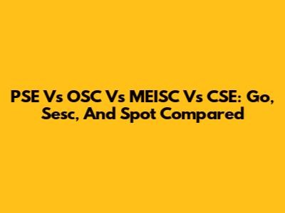 PSE Vs OSC Vs MEISC Vs CSE: Go, Sesc, And Spot Compared