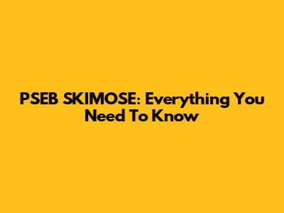 PSEB SKIMOSE: Everything You Need To Know