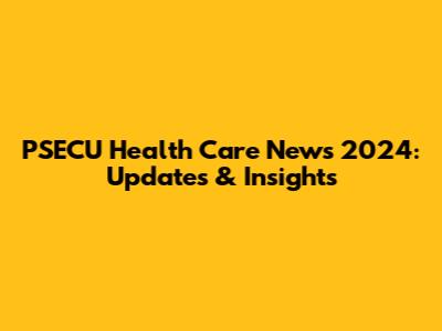 PSECU Health Care News 2024: Updates & Insights