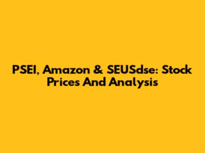 PSEI, Amazon & SEUSdse: Stock Prices And Analysis