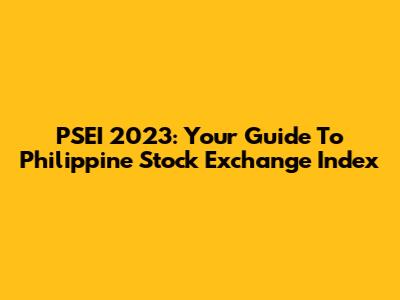 PSEI 2023: Your Guide To Philippine Stock Exchange Index