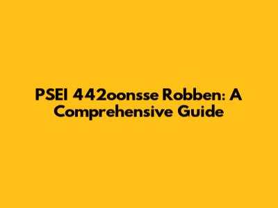 PSEI 442oonsse Robben: A Comprehensive Guide