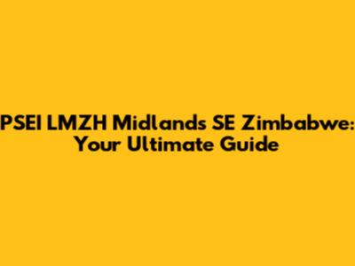 PSEI LMZH Midlands SE Zimbabwe: Your Ultimate Guide