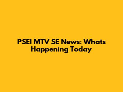 PSEI MTV SE News: What's Happening Today