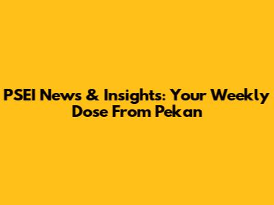 PSEI News & Insights: Your Weekly Dose From Pekan