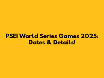PSEI World Series Games 2025: Dates & Details!