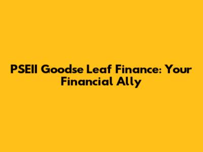 PSEII Goodse Leaf Finance: Your Financial Ally