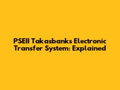 PSEII Takasbank's Electronic Transfer System: Explained