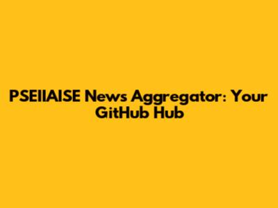 PSEIIAISE News Aggregator: Your GitHub Hub