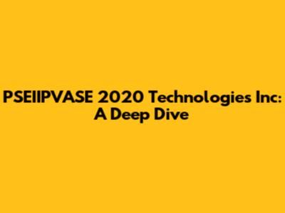 PSEIIPVASE 2020 Technologies Inc: A Deep Dive