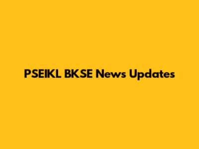 PSEIKL BKSE News Updates
