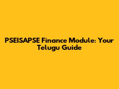 PSEISAPSE Finance Module: Your Telugu Guide