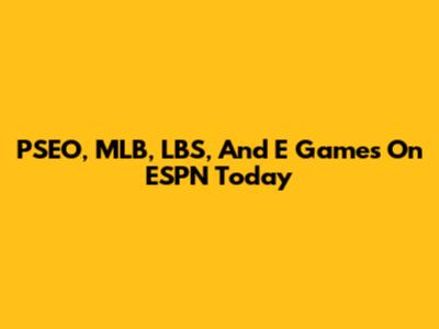 PSEO, MLB, LBS, And E Games On ESPN Today