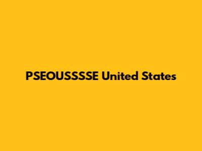 PSEOUSSSSE United States