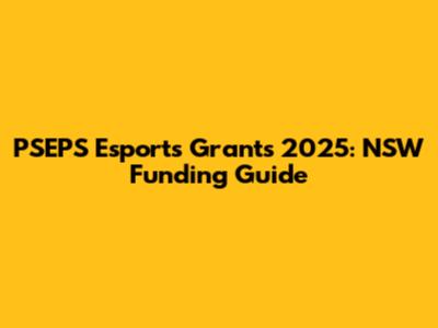PSEPS Esports Grants 2025: NSW Funding Guide