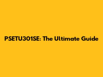 PSETU301SE: The Ultimate Guide