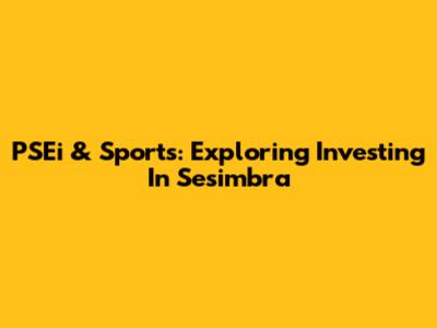 PSEi & Sports: Exploring Investing In Sesimbra
