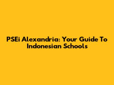 PSEi Alexandria: Your Guide To Indonesian Schools