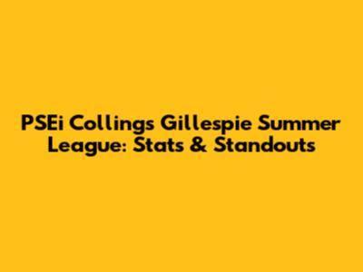 PSEi Collings Gillespie Summer League: Stats & Standouts