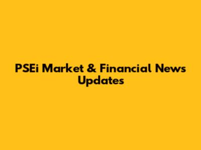 PSEi Market & Financial News Updates