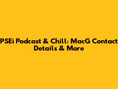 PSEi Podcast & Chill: MacG Contact Details & More