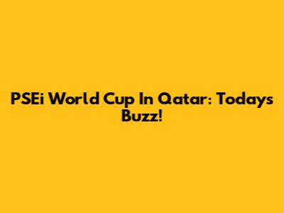 PSEi World Cup In Qatar: Today's Buzz!