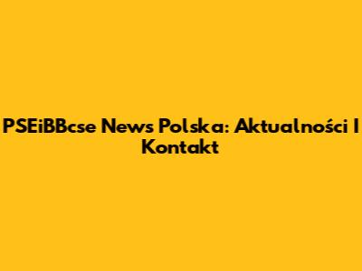 PSEiBBcse News Polska: Aktualności I Kontakt