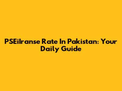 PSEiIranse Rate In Pakistan: Your Daily Guide