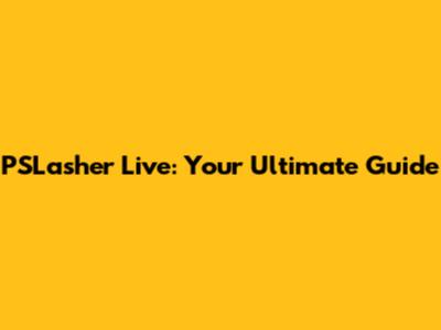 PSLasher Live: Your Ultimate Guide
