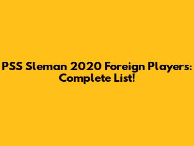 PSS Sleman 2020 Foreign Players: Complete List!