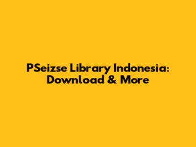 PSeizse Library Indonesia: Download & More