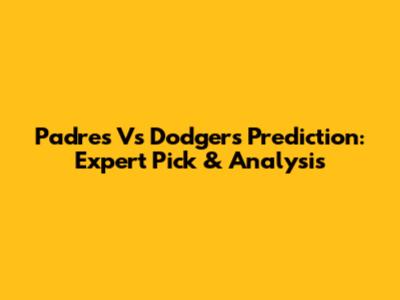 Padres Vs Dodgers Prediction: Expert Pick & Analysis