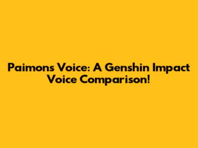 Paimon's Voice: A Genshin Impact Voice Comparison!