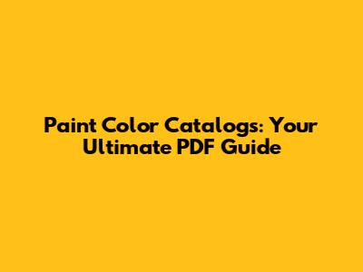 Paint Color Catalogs: Your Ultimate PDF Guide
