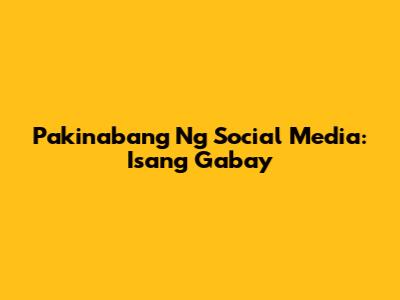 Pakinabang Ng Social Media: Isang Gabay