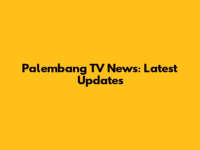 Palembang TV News: Latest Updates