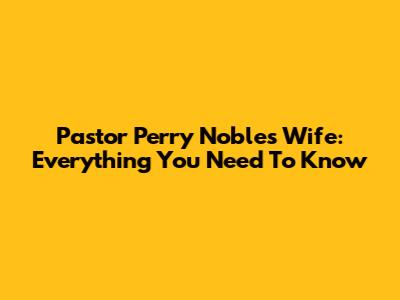 Pastor Perry Noble's Wife: Everything You Need To Know