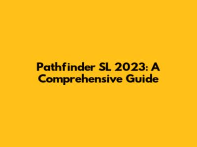 Pathfinder SL 2023: A Comprehensive Guide
