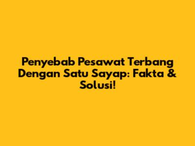 Penyebab Pesawat Terbang Dengan Satu Sayap: Fakta & Solusi!
